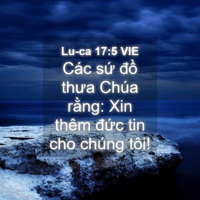 Picture 04 - Lu-ca 17:5 VIE - Các sứ đồ thưa Chúa rằng: Xin thêm - Bible Verse Picture