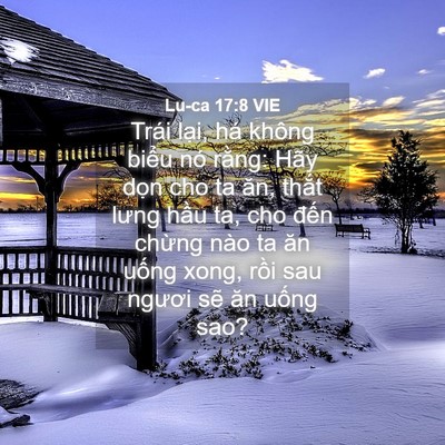 Picture 04 - Lu-ca 17:8 VIE - Trái lại, há không biểu nó rằng: Hãy - Bible Verse Picture