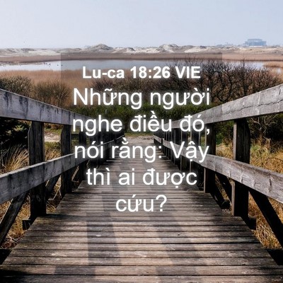 Picture 04 - Lu-ca 18:26 VIE - Những người nghe điều đó, nói rằng: - Bible Verse Picture