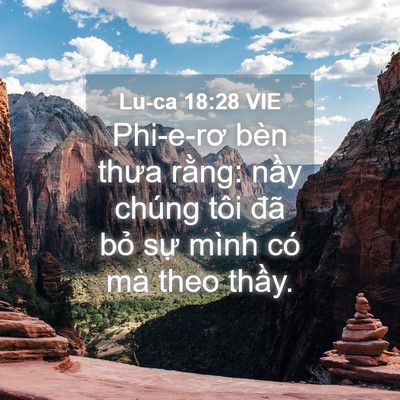 Picture 04 - Lu-ca 18:28 VIE - Phi-e-rơ bèn thưa rằng: nầy chúng tôi - Bible Verse Picture