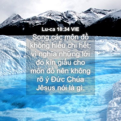 Picture 04 - Lu-ca 18:34 VIE - Song các môn đồ không hiểu chi hết; vì - Bible Verse Picture