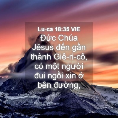 Picture 04 - Lu-ca 18:35 VIE - Đức Chúa Jêsus đến gần thành - Bible Verse Picture