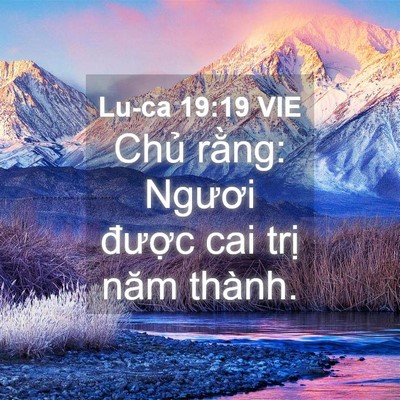 Picture 04 - Lu-ca 19:19 VIE - Chủ rằng: Ngươi được cai trị năm - Bible Verse Picture