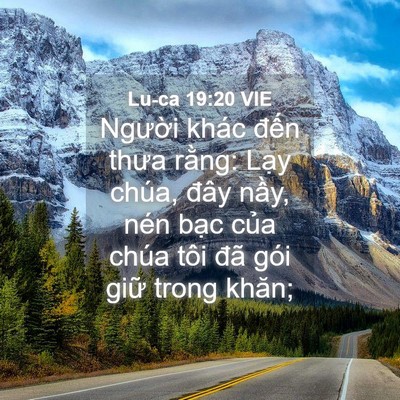 Picture 04 - Lu-ca 19:20 VIE - Người khác đến thưa rằng: Lạy chúa, - Bible Verse Picture
