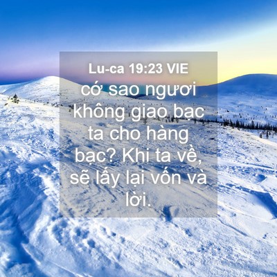 Picture 04 - Lu-ca 19:23 VIE - cớ sao ngươi không giao bạc ta cho hàng - Bible Verse Picture