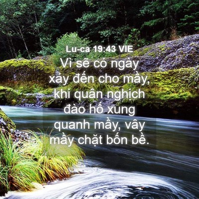 Picture 04 - Lu-ca 19:43 VIE - Vì sẽ có ngày xảy đến cho mầy, khi - Bible Verse Picture