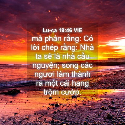 Picture 04 - Lu-ca 19:46 VIE - mà phán rằng: Có lời chép rằng: Nhà ta - Bible Verse Picture