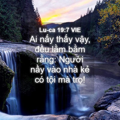 Picture 04 - Lu-ca 19:7 VIE - Ai nấy thấy vậy, đều lằm bằm rằng: - Bible Verse Picture