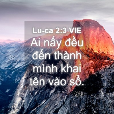 Picture 04 - Lu-ca 2:3 VIE - Ai nấy đều đến thành mình khai tên - Bible Verse Picture
