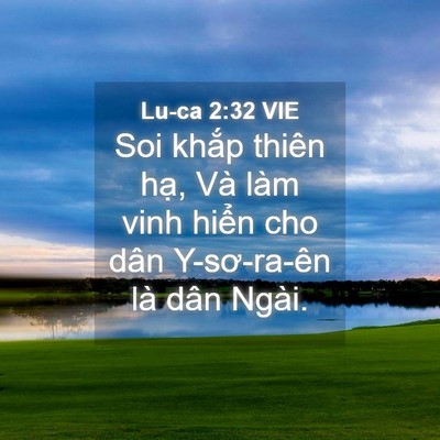 Picture 04 - Lu-ca 2:32 VIE - Soi khắp thiên hạ, Và làm vinh hiển cho - Bible Verse Picture