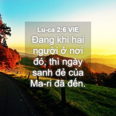 Picture 04 - Lu-ca 2:6 VIE - Đang khi hai người ở nơi đó, thì ngày - Bible Verse Picture