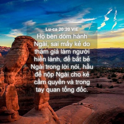 Picture 04 - Lu-ca 20:20 VIE - Họ bèn dòm hành Ngài, sai mấy kẻ do - Bible Verse Picture