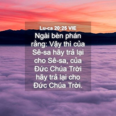 Picture 04 - Lu-ca 20:25 VIE - Ngài bèn phán rằng: Vậy thì của Sê-sa - Bible Verse Picture