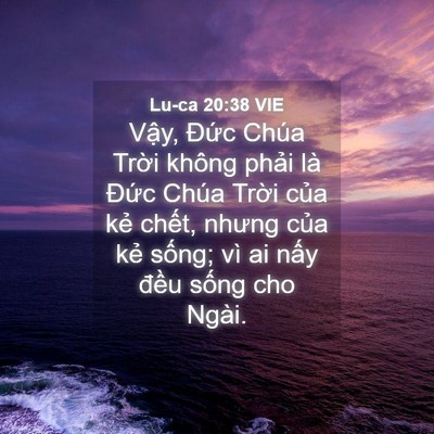 Picture 04 - Lu-ca 20:38 VIE - Vậy, Đức Chúa Trời không phải là - Bible Verse Picture