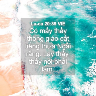 Picture 04 - Lu-ca 20:39 VIE - Có mấy thầy thông giáo cất tiếng thưa - Bible Verse Picture