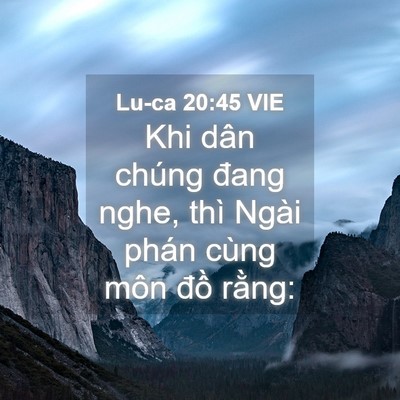 Picture 04 - Lu-ca 20:45 VIE - Khi dân chúng đang nghe, thì Ngài phán - Bible Verse Picture