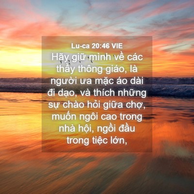 Picture 04 - Lu-ca 20:46 VIE - Hãy giữ mình về các thầy thông giáo, - Bible Verse Picture