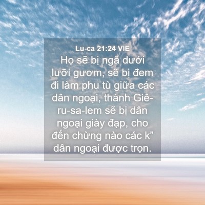 Picture 04 - Lu-ca 21:24 VIE - Họ sẽ bị ngã dưới lưỡi gươm, sẽ - Bible Verse Picture