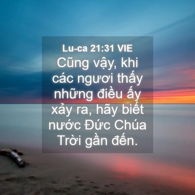 Picture 04 - Lu-ca 21:31 VIE - Cũng vậy, khi các ngươi thấy những - Bible Verse Picture