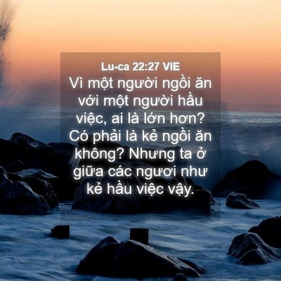 Picture 04 - Lu-ca 22:27 VIE - Vì một người ngồi ăn với một - Bible Verse Picture