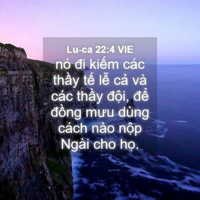 Picture 04 - Lu-ca 22:4 VIE - nó đi kiếm các thầy tế lễ cả và - Bible Verse Picture