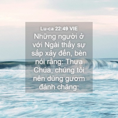 Picture 04 - Lu-ca 22:49 VIE - Những người ở với Ngài thấy sự - Bible Verse Picture