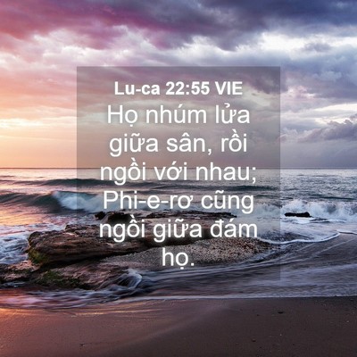 Picture 04 - Lu-ca 22:55 VIE - Họ nhúm lửa giữa sân, rồi ngồi với - Bible Verse Picture