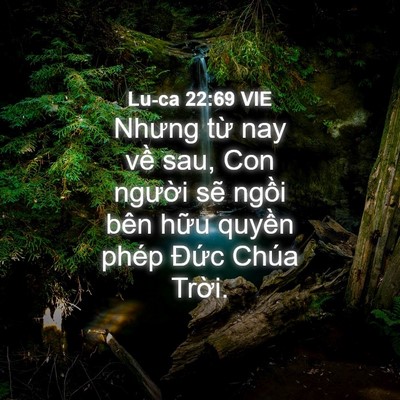 Picture 04 - Lu-ca 22:69 VIE - Nhưng từ nay về sau, Con người sẽ - Bible Verse Picture