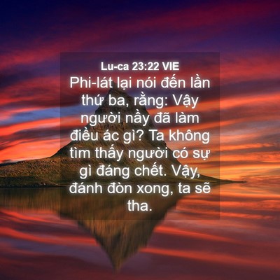 Picture 04 - Lu-ca 23:22 VIE - Phi-lát lại nói đến lần thứ ba, - Bible Verse Picture