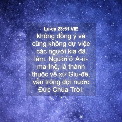 Picture 04 - Lu-ca 23:51 VIE - không đồng ý và cũng không dự việc - Bible Verse Picture