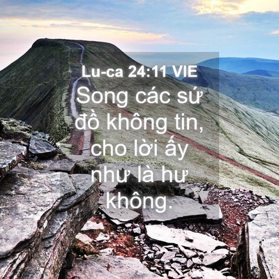 Picture 04 - Lu-ca 24:11 VIE - Song các sứ đồ không tin, cho lời ấy - Bible Verse Picture