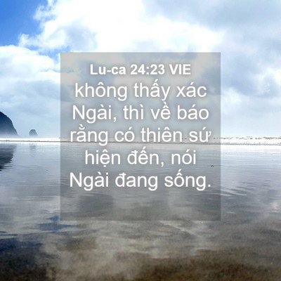 Picture 04 - Lu-ca 24:23 VIE - không thấy xác Ngài, thì về báo rằng - Bible Verse Picture