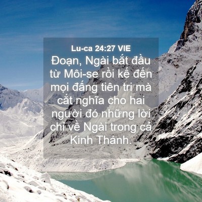 Picture 04 - Lu-ca 24:27 VIE - Đoạn, Ngài bắt đầu từ Môi-se rồi - Bible Verse Picture