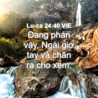 Picture 04 - Lu-ca 24:40 VIE - Đang phán vậy, Ngài giơ tay và chân ra - Bible Verse Picture