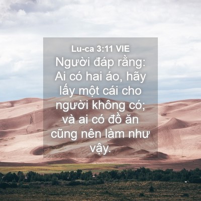 Picture 04 - Lu-ca 3:11 VIE - Người đáp rằng: Ai có hai áo, hãy lấy - Bible Verse Picture