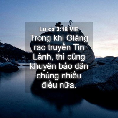 Picture 04 - Lu-ca 3:18 VIE - Trong khi Giăng rao truyền Tin Lành, thì - Bible Verse Picture
