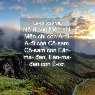 Picture 04 - Lu-ca 3:28 VIE - Nê-ri con Mên-chi, Mên-chi con A-đi, A-đi - Bible Verse Picture