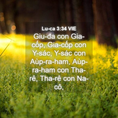 Picture 04 - Lu-ca 3:34 VIE - Giu-đa con Gia-cốp, Gia-cốp con Y-sác, - Bible Verse Picture