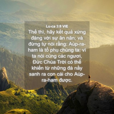 Picture 04 - Lu-ca 3:8 VIE - Thế thì, hãy kết quả xứng đáng với - Bible Verse Picture