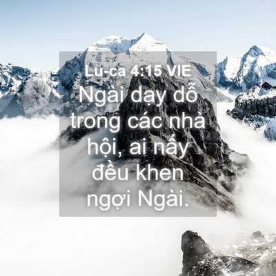 Picture 04 - Lu-ca 4:15 VIE - Ngài dạy dỗ trong các nhà hội, ai nấy - Bible Verse Picture