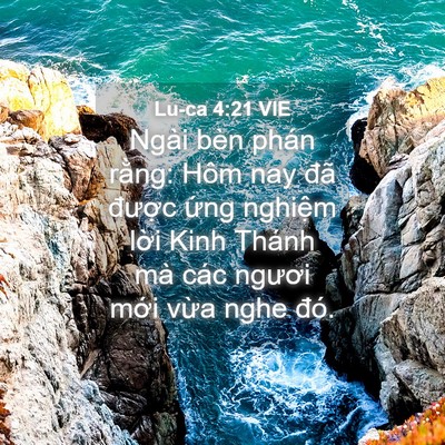Picture 04 - Lu-ca 4:21 VIE - Ngài bèn phán rằng: Hôm nay đã được - Bible Verse Picture