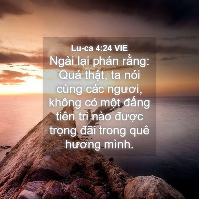 Picture 04 - Lu-ca 4:24 VIE - Ngài lại phán rằng: Quả thật, ta nói - Bible Verse Picture