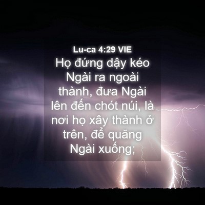 Picture 04 - Lu-ca 4:29 VIE - Họ đứng dậy kéo Ngài ra ngoài thành, - Bible Verse Picture