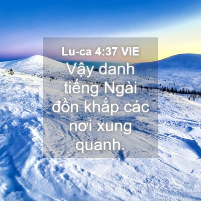 Picture 04 - Lu-ca 4:37 VIE - Vậy danh tiếng Ngài đồn khắp các nơi - Bible Verse Picture