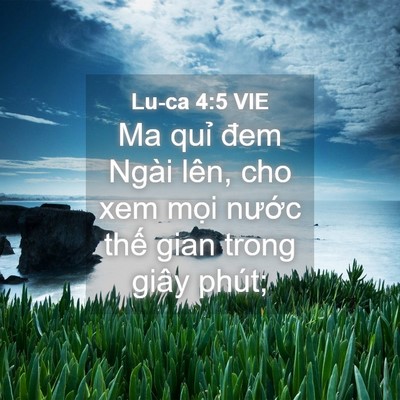 Picture 04 - Lu-ca 4:5 VIE - Ma quỉ đem Ngài lên, cho xem mọi nước - Bible Verse Picture