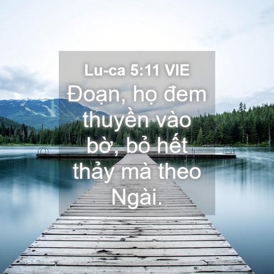 Picture 04 - Lu-ca 5:11 VIE - Đoạn, họ đem thuyền vào bờ, bỏ hết - Bible Verse Picture