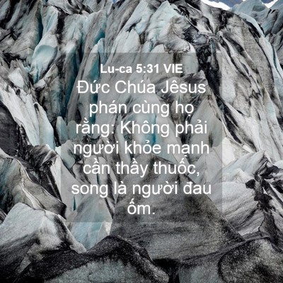 Picture 04 - Lu-ca 5:31 VIE - Đức Chúa Jêsus phán cùng họ rằng: - Bible Verse Picture