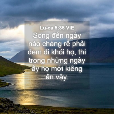 Picture 04 - Lu-ca 5:35 VIE - Song đến ngày nào chàng rể phải đem - Bible Verse Picture