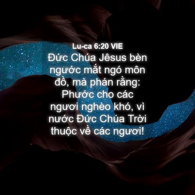 Picture 04 - Lu-ca 6:20 VIE - Đức Chúa Jêsus bèn ngước mắt ngó môn - Bible Verse Picture