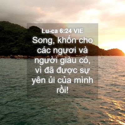 Picture 04 - Lu-ca 6:24 VIE - Song, khốn cho các ngươi và người giàu - Bible Verse Picture